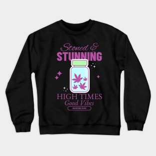 Stoned and stunning high times good vibes Crewneck Sweatshirt